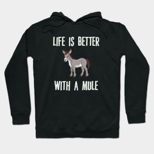 Life Is Better With A Mule Hoodie